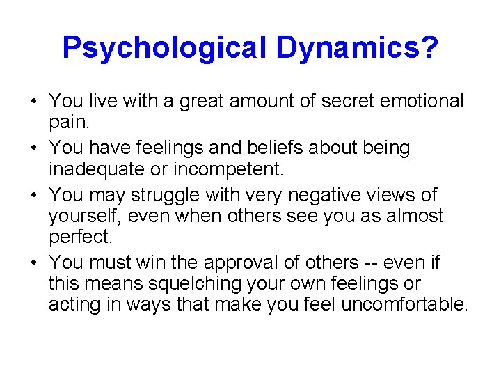 Psychological Dynamics? • You live with a great amount of secret emotional pain. •
