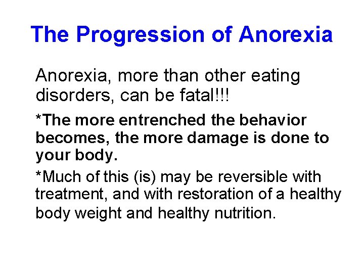 The Progression of Anorexia, more than other eating disorders, can be fatal!!! *The more