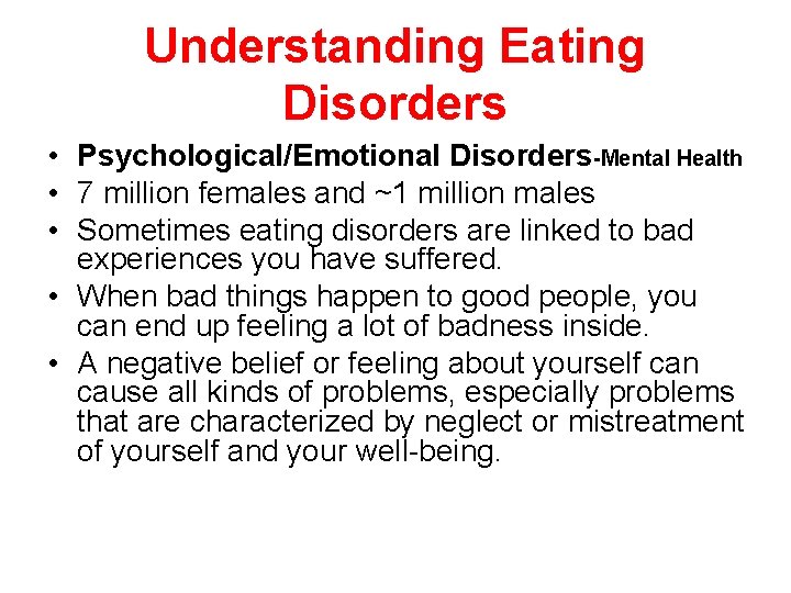 Understanding Eating Disorders • Psychological/Emotional Disorders-Mental Health • 7 million females and ~1 million