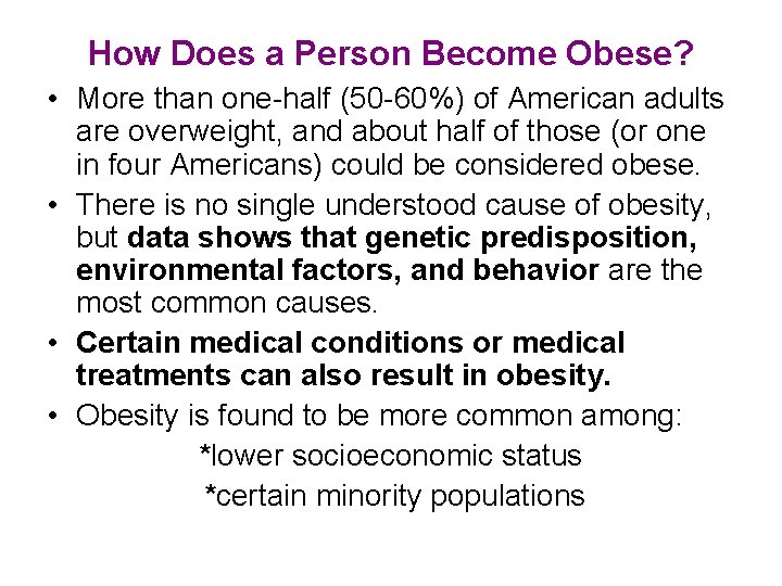 How Does a Person Become Obese? • More than one-half (50 -60%) of American