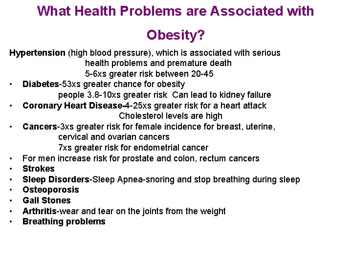 What Health Problems are Associated with Obesity? Hypertension (high blood pressure), which is associated
