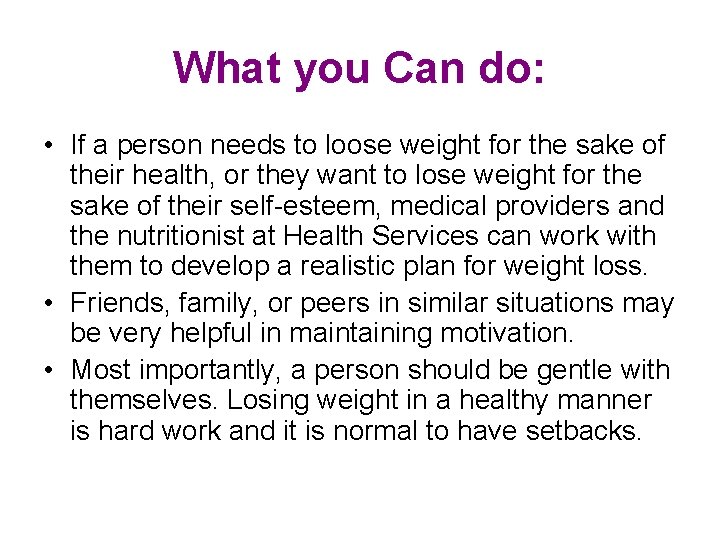 What you Can do: • If a person needs to loose weight for the