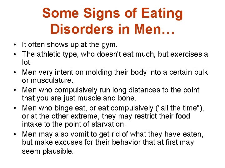 Some Signs of Eating Disorders in Men… • It often shows up at the
