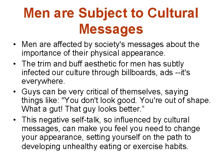 Men are Subject to Cultural Messages • Men are affected by society's messages about