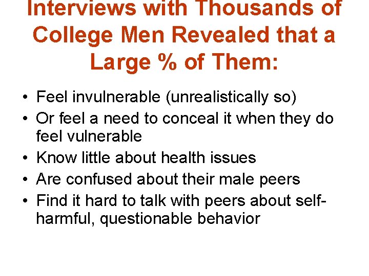 Interviews with Thousands of College Men Revealed that a Large % of Them: •