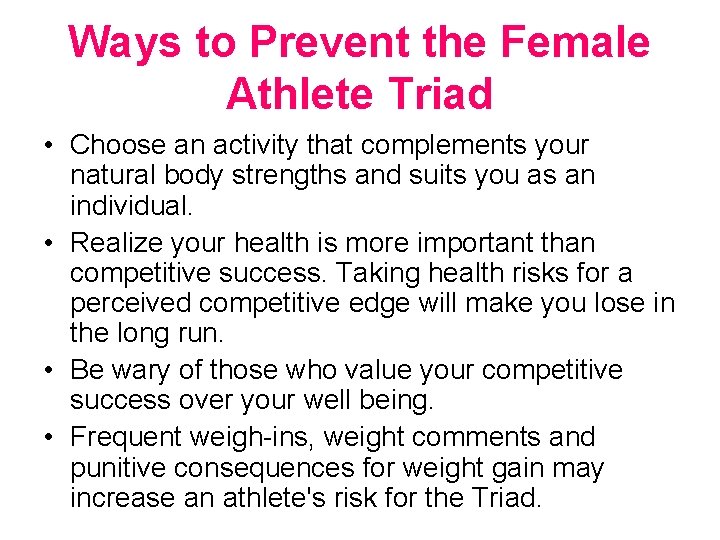 Ways to Prevent the Female Athlete Triad • Choose an activity that complements your