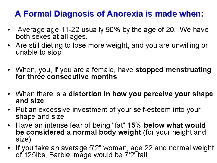 A Formal Diagnosis of Anorexia is made when: • Average 11 -22 usually 90%