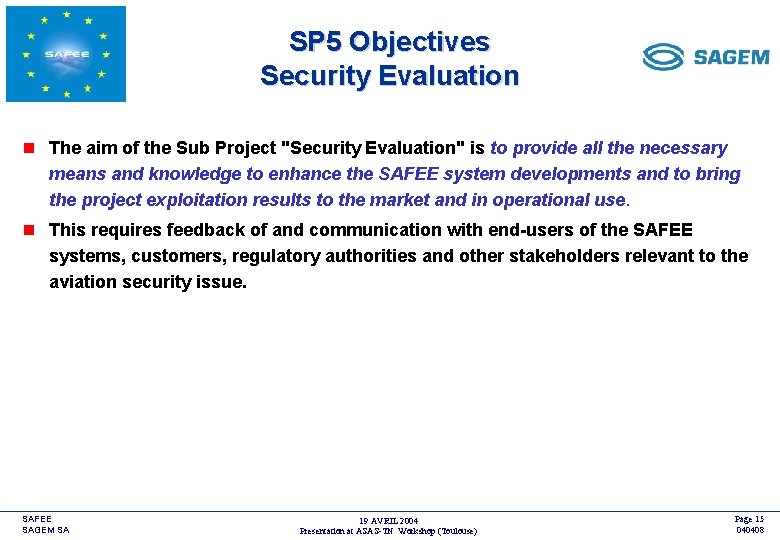 SP 5 Objectives Security Evaluation <COMPANY LOGO> n The aim of the Sub Project