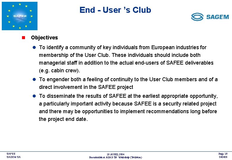 End - User ’s Club <COMPANY LOGO> n Objectives l To identify a community