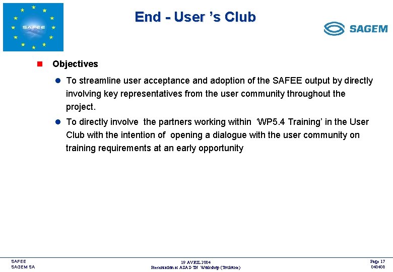 End - User ’s Club <COMPANY LOGO> n Objectives l To streamline user acceptance