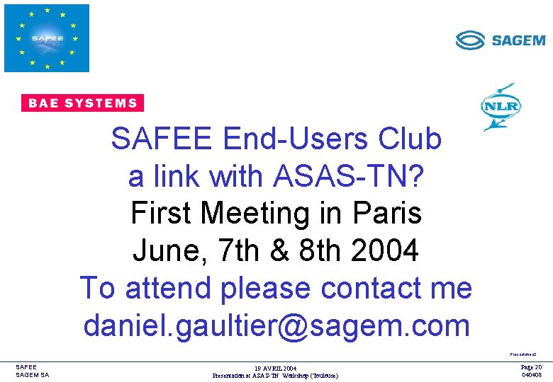 <COMPANY LOGO> SAFEE End-Users Club a link with ASAS-TN? First Meeting in Paris June,