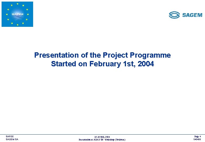 <COMPANY LOGO> Presentation of the Project Programme Started on February 1 st, 2004 SAFEE