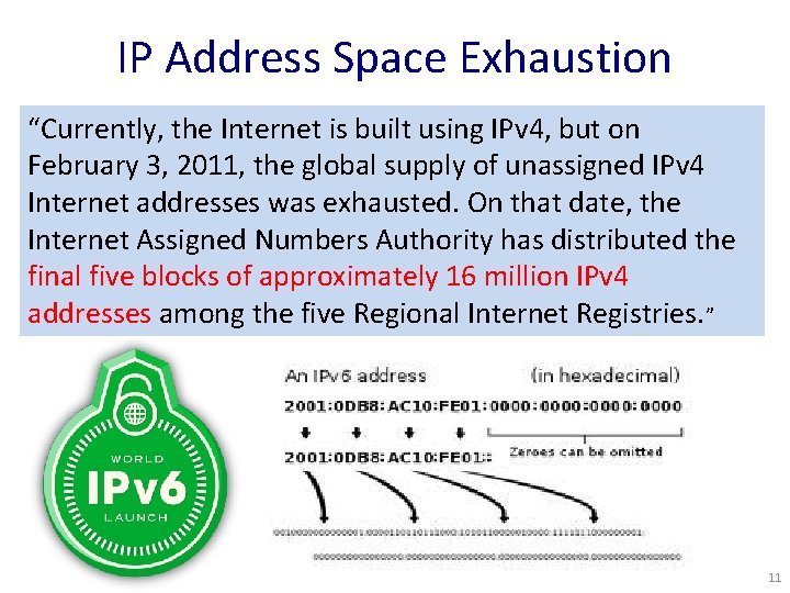 IP Address Space Exhaustion “Currently, the Internet is built using IPv 4, but on