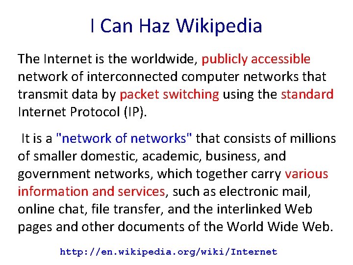 I Can Haz Wikipedia The Internet is the worldwide, publicly accessible network of interconnected