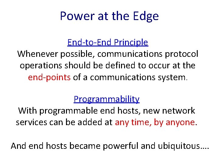 Power at the Edge End-to-End Principle Whenever possible, communications protocol operations should be defined