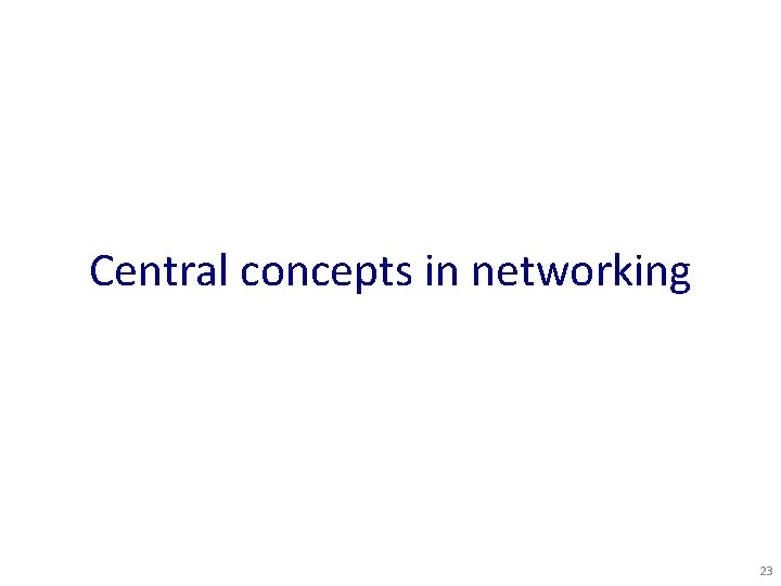 Central concepts in networking 23 