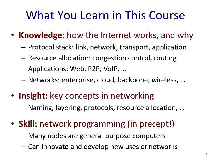 What You Learn in This Course • Knowledge: how the Internet works, and why