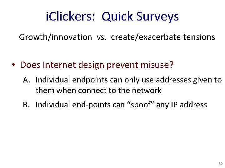 i. Clickers: Quick Surveys Growth/innovation vs. create/exacerbate tensions • Does Internet design prevent misuse?
