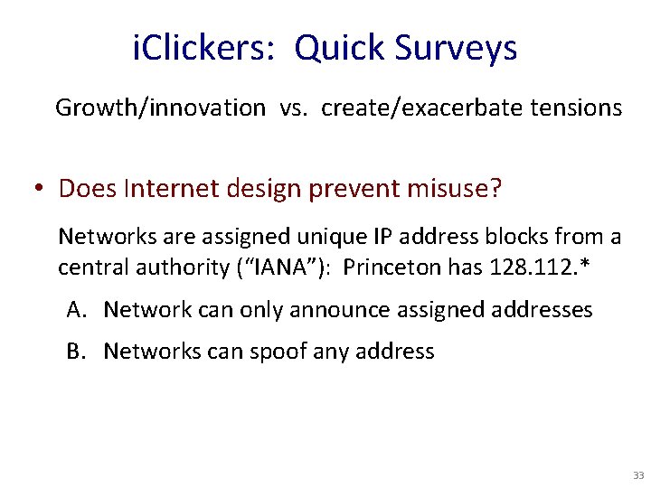 i. Clickers: Quick Surveys Growth/innovation vs. create/exacerbate tensions • Does Internet design prevent misuse?