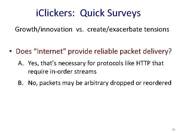 i. Clickers: Quick Surveys Growth/innovation vs. create/exacerbate tensions • Does “Internet” provide reliable packet