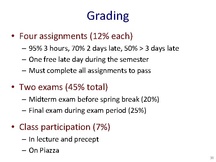 Grading • Four assignments (12% each) – 95% 3 hours, 70% 2 days late,
