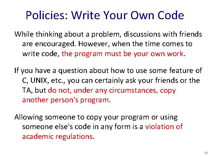 Policies: Write Your Own Code While thinking about a problem, discussions with friends are