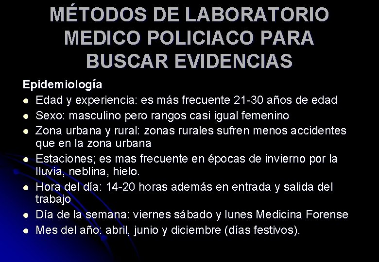 MÉTODOS DE LABORATORIO MEDICO POLICIACO PARA BUSCAR EVIDENCIAS Epidemiología l Edad y experiencia: es