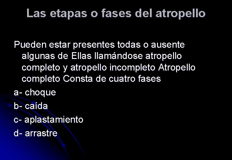 Las etapas o fases del atropello Pueden estar presentes todas o ausente algunas de