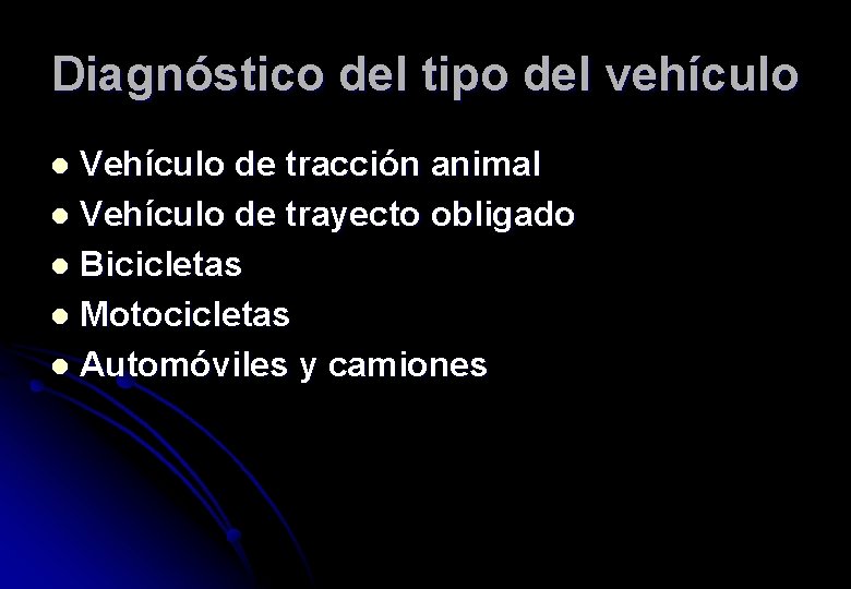 Diagnóstico del tipo del vehículo Vehículo de tracción animal l Vehículo de trayecto obligado