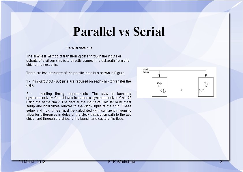 Parallel vs Serial Parallel data bus The simplest method of transferring data through the
