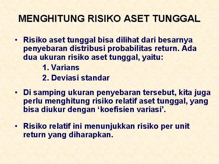 MENGHITUNG RISIKO ASET TUNGGAL • Risiko aset tunggal bisa dilihat dari besarnya penyebaran distribusi