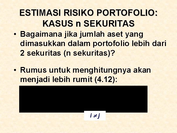 ESTIMASI RISIKO PORTOFOLIO: KASUS n SEKURITAS • Bagaimana jika jumlah aset yang dimasukkan dalam