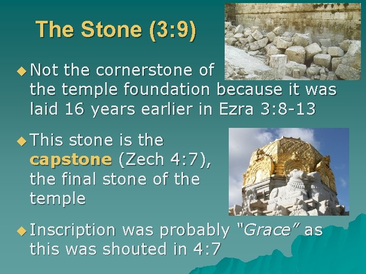 The Stone (3: 9) u Not the cornerstone of the temple foundation because it