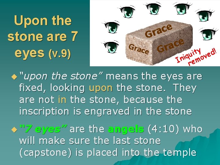 Upon the stone are 7 eyes (v. 9) e c a Gr Gra ce