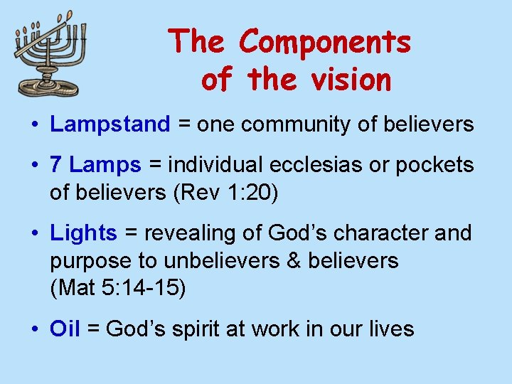 The Components of the vision • Lampstand = one community of believers • 7