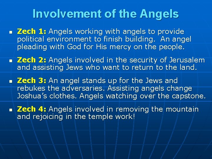 Involvement of the Angels n n Zech 1: Angels working with angels to provide