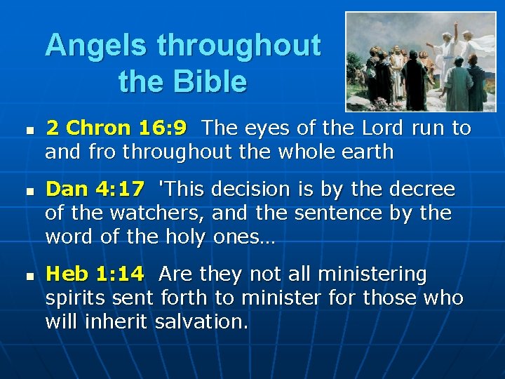 Angels throughout the Bible n n n 2 Chron 16: 9 The eyes of