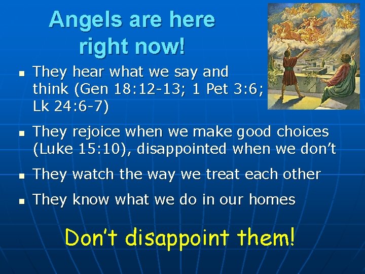 Angels are here right now! n n They hear what we say and think