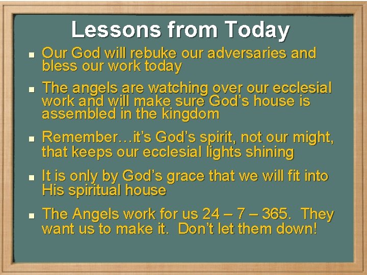 Lessons from Today n n n Our God will rebuke our adversaries and bless