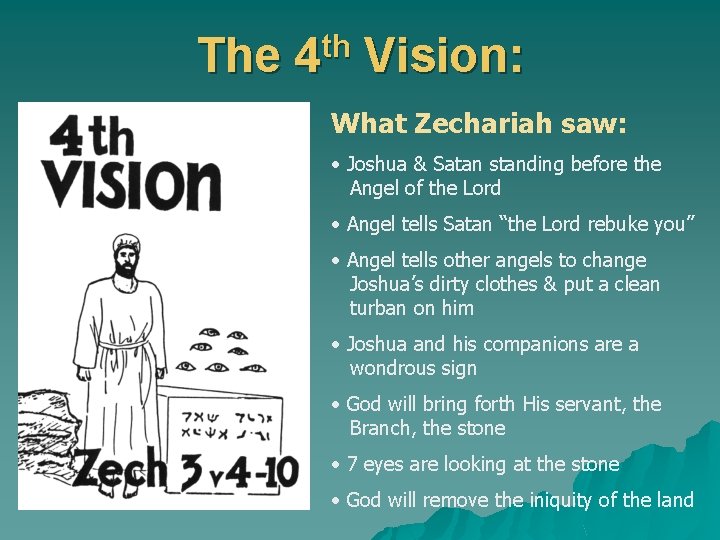 The 4 th Vision: What Zechariah saw: • Joshua & Satan standing before the