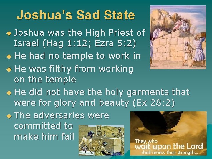 Joshua’s Sad State u Joshua was the High Priest of Israel (Hag 1: 12;