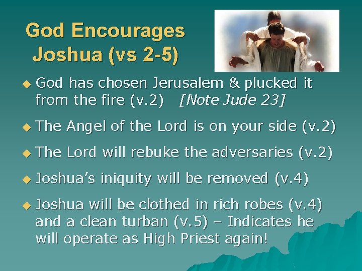 God Encourages Joshua (vs 2 -5) u God has chosen Jerusalem & plucked it