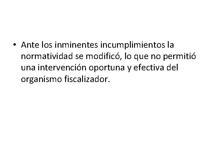  • Ante los inminentes incumplimientos la normatividad se modificó, lo que no permitió