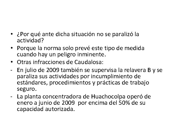  • ¿Por qué ante dicha situación no se paralizó la actividad? • Porque