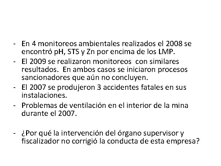 - En 4 monitoreos ambientales realizados el 2008 se encontró p. H, STS y