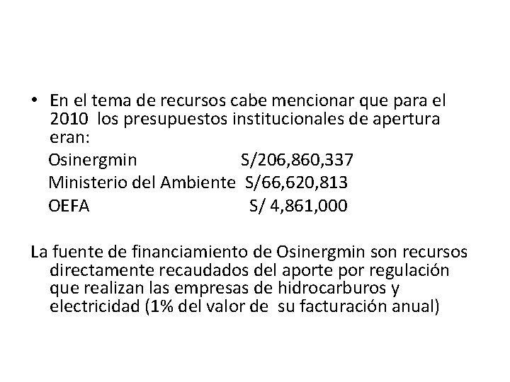  • En el tema de recursos cabe mencionar que para el 2010 los