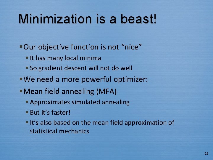 Minimization is a beast! § Our objective function is not “nice” § It has