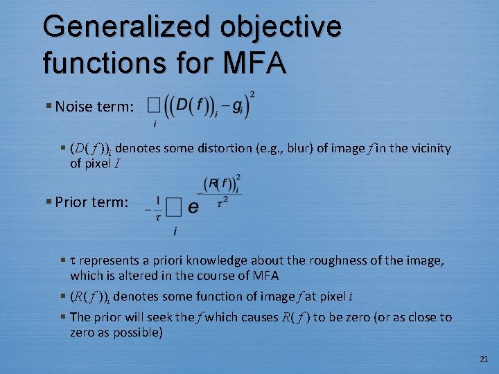 Generalized objective functions for MFA § Noise term: § (D( f ))i denotes some