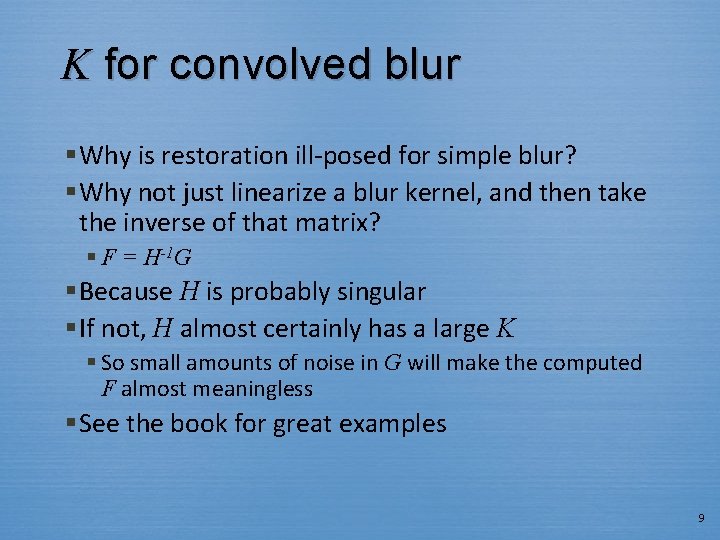 K for convolved blur § Why is restoration ill-posed for simple blur? § Why