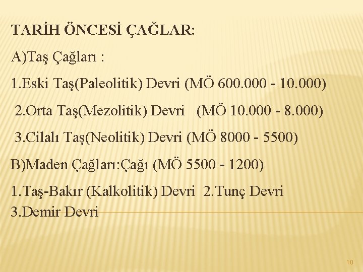 TARİH ÖNCESİ ÇAĞLAR: A)Taş Çağları : 1. Eski Taş(Paleolitik) Devri (MÖ 600. 000 -